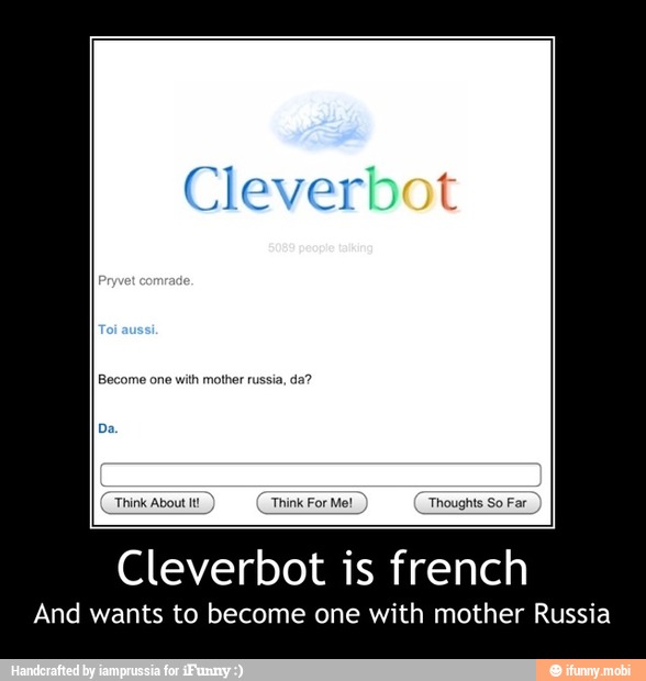 Cleverbot Is French And Wants To Become One With Mother Russia