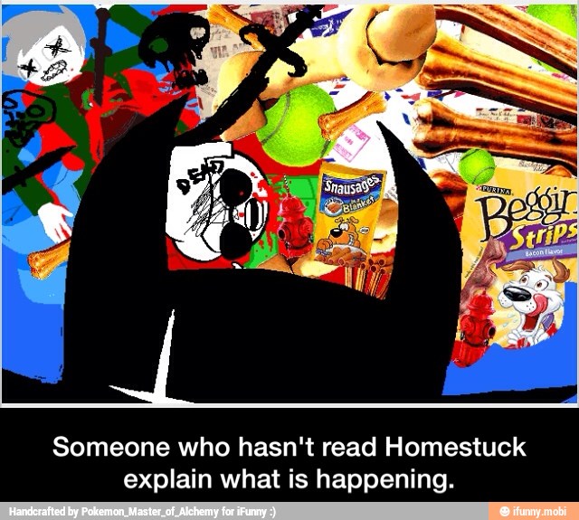 Someone who hasn't read Homestuck
explain what is happening. - Someone who hasn't read Homestuck explain what is happening.
