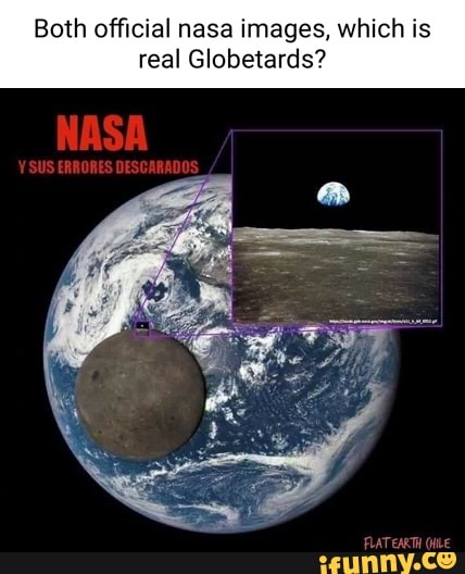 Both official nasa images, which is real Globetards? - iFunny