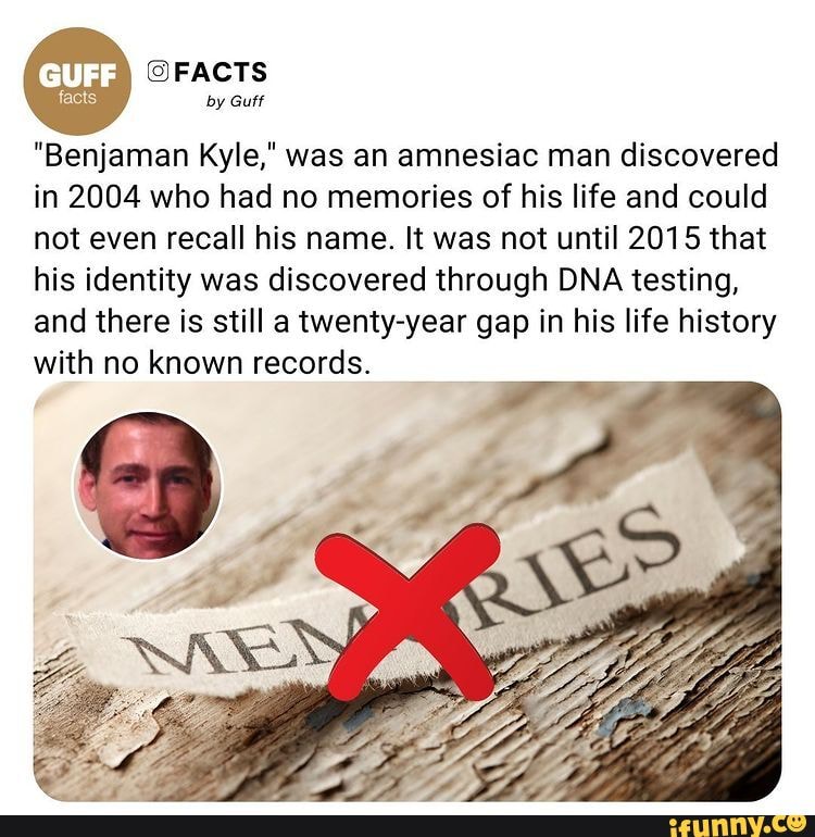 FACTS By Guff "Benjaman Kyle," Was An Amnesiac Man Discovered In 2004 ...