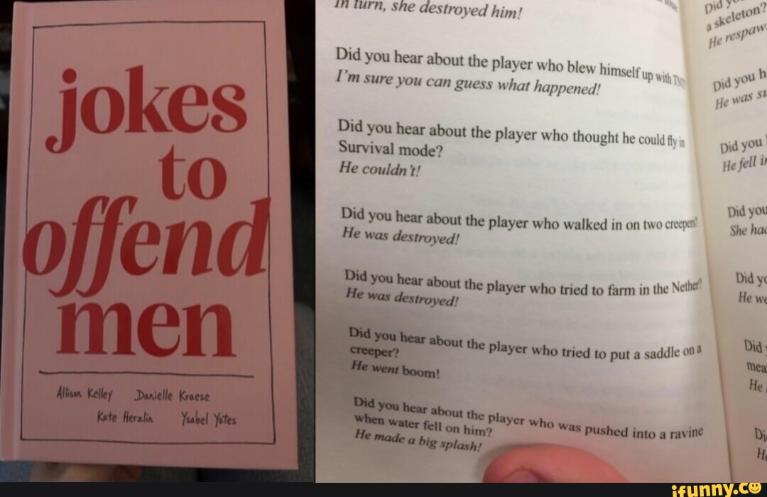 Son? She destroyed him! reP He Did you hear about the player who blew