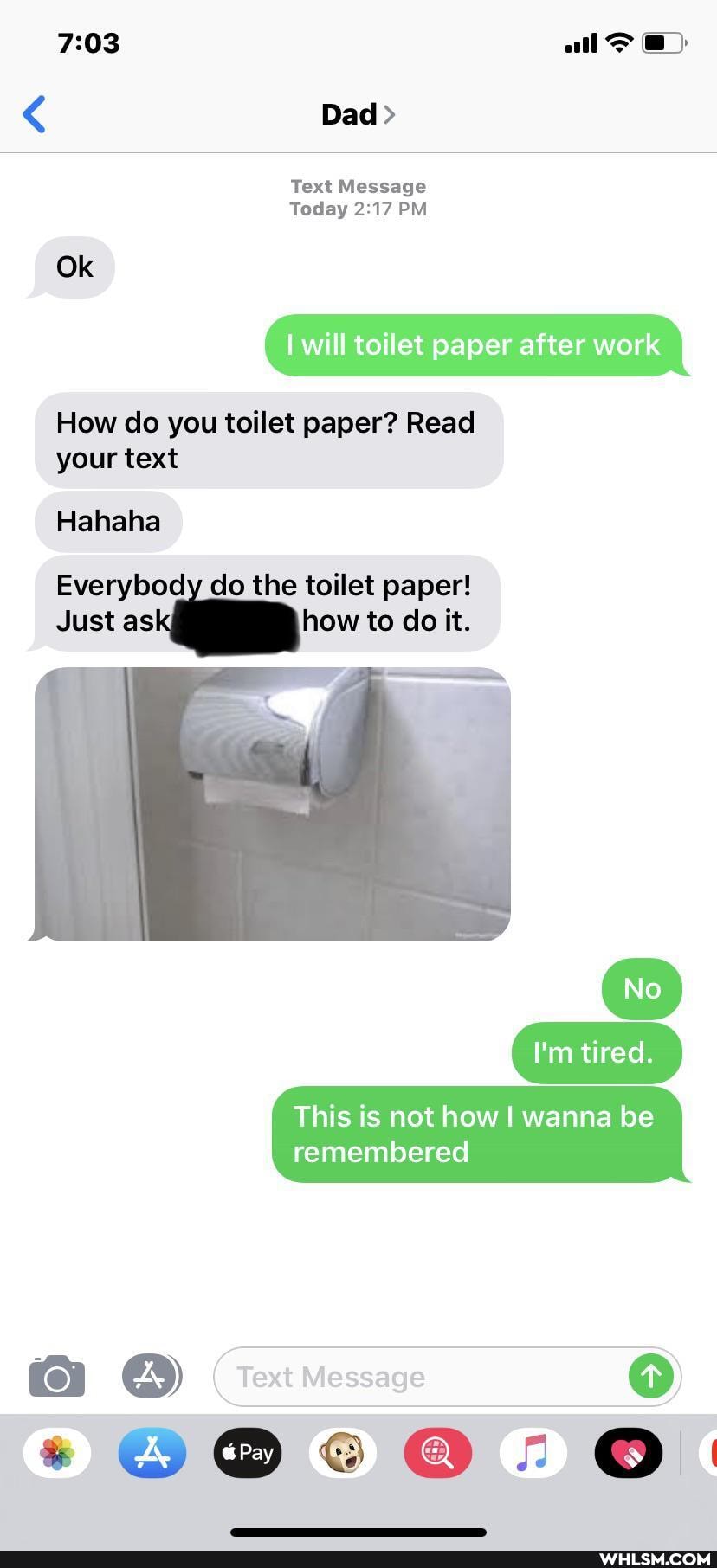 < Dad >
Text Message
Today PM
I will toilet paper after work
How do you toilet paper? Read your text
Ok
Hahaha
Everybody do the toilet paper!
Just as! how to do it.
I'm tired.
This is not how I wanna be remembered