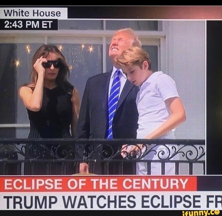 White House
PM ET
ECLIPSE OF THE CENTURY
TRUMP WATCHES ECLIPSE FR
