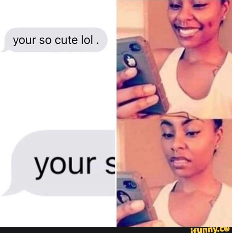 your so cute meme