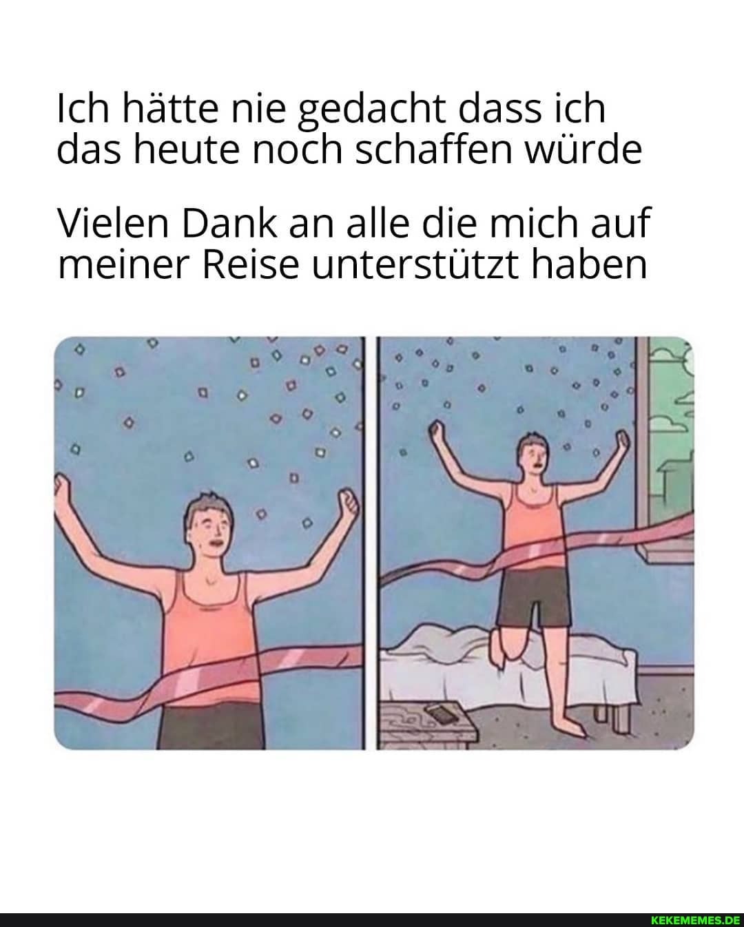 Ich hätte nie gedacht dass ich das heute noch schaffen würde
Vielen Dank an alle die mich auf meiner Reise unterstützt haben