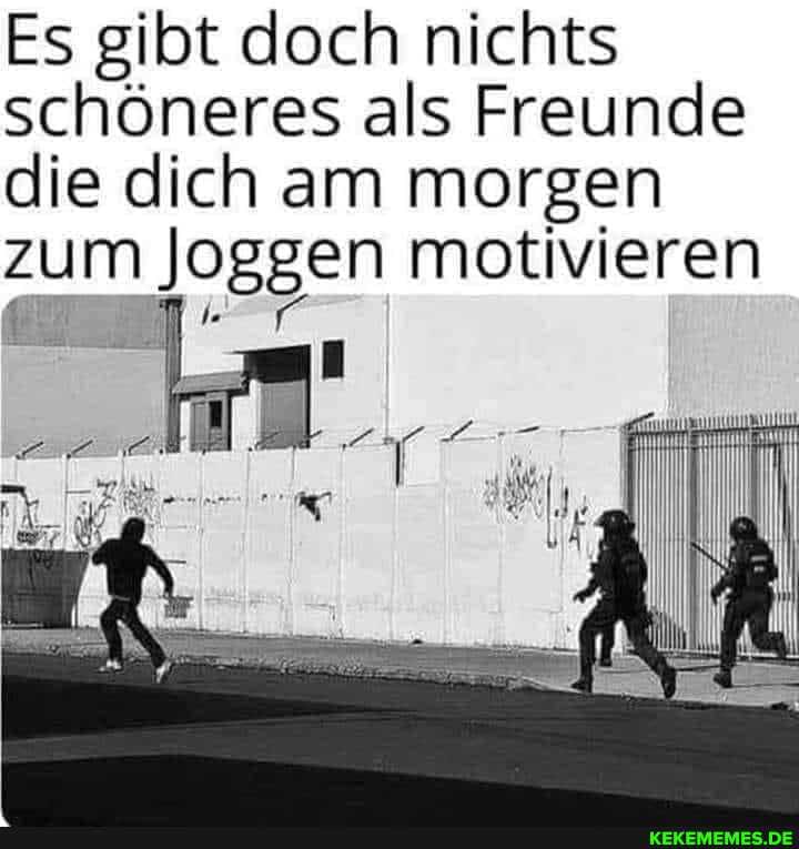 Es gibt doch nichts schöneres als Freunde die dich am morgen zum Joggen motivieren