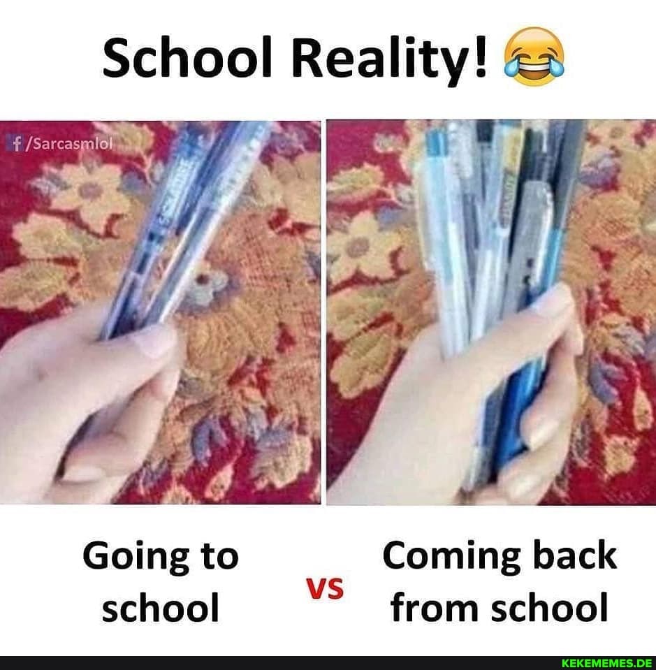 School Reality! <3
Going to Coming back
school from school