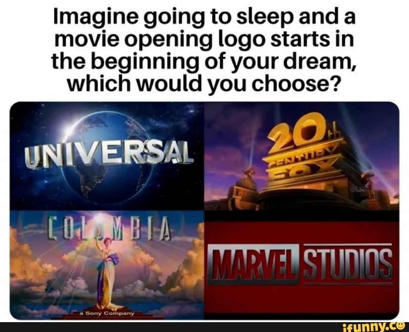 Imagine going to sleep and movie opening logo starts in the beginning