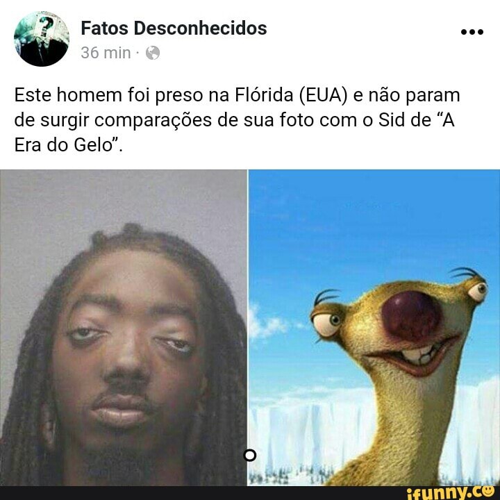 Este homem foi preso na Flórida (EUA) e não param
de surgir comparações de sua foto com o Sid de "A
Era do Gelo".