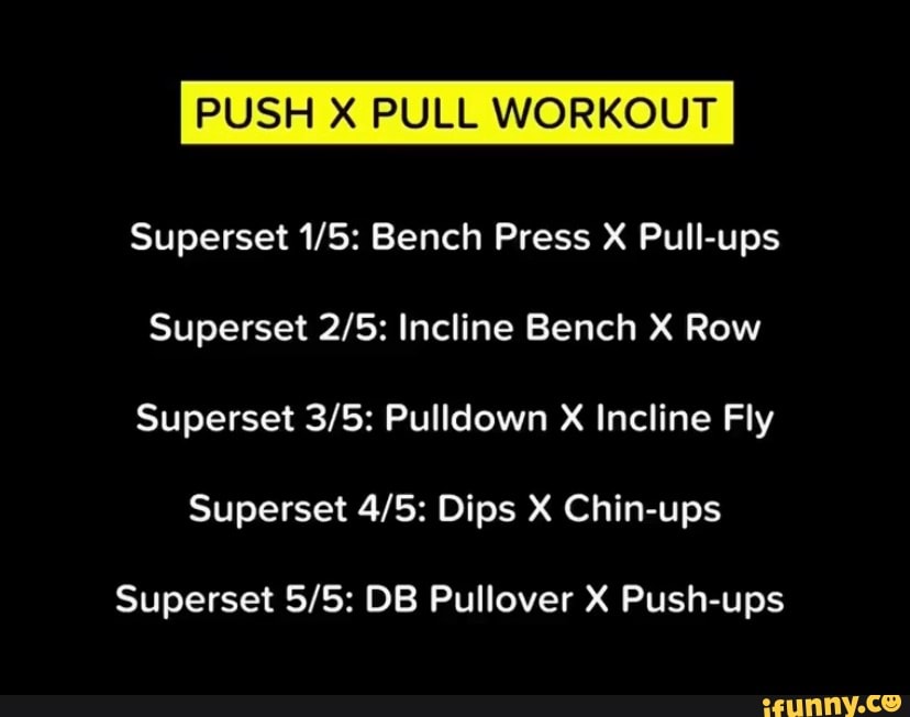 PUSH PULL WORKOUT Superset Bench Press X Pull-ups Superset Incline ...