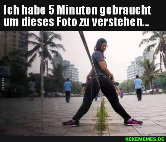 Ich habe 5 Minuten gebraucht um dieses Foto zu verstehen...