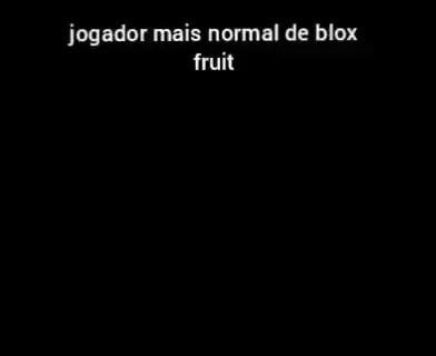 Jogador QUE SE ACHA no Blox Fruits