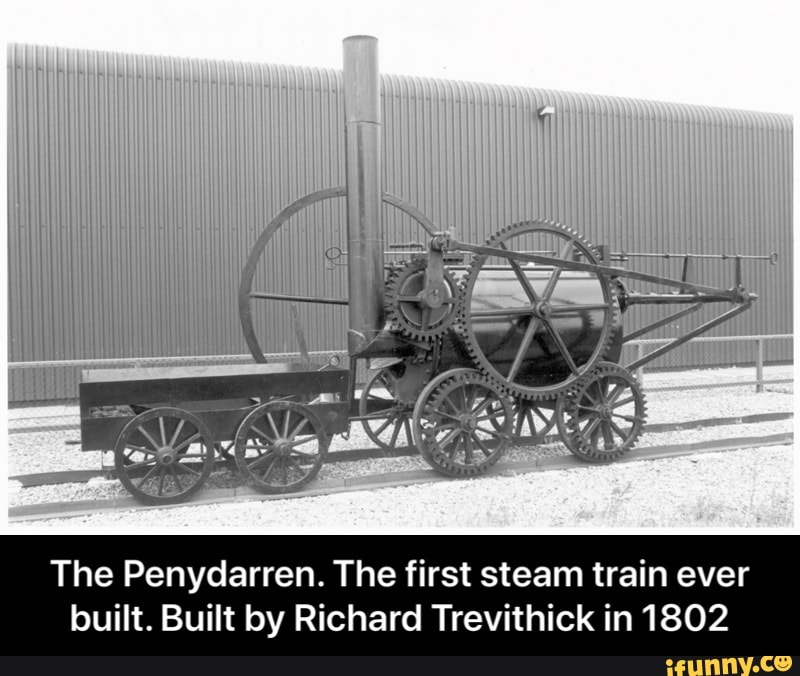 The Penydarren. The first steam train ever built. Built by Richard ...