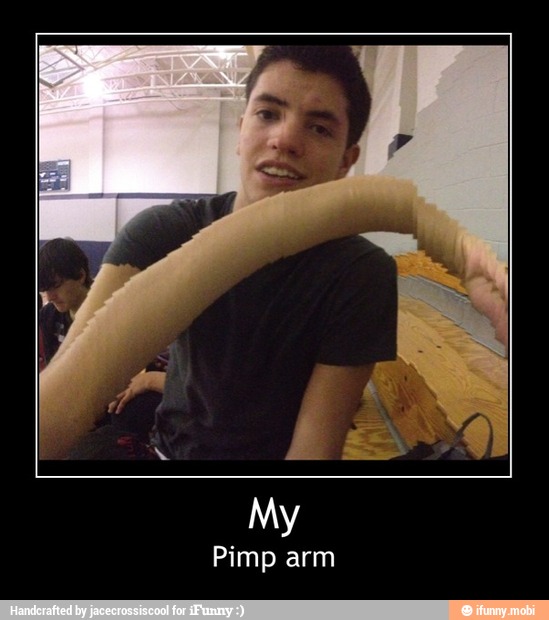 Pimp arm - My
Pimp arm