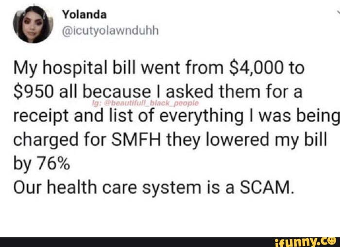 My hospital bill went from 4,000 to 950 all because I asked them for