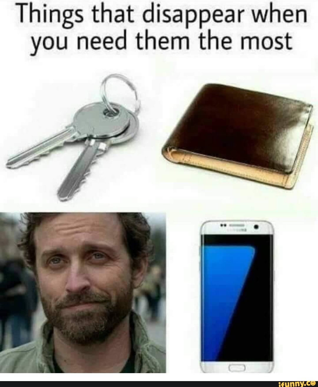 Things that disappear when you need them the most iFunny