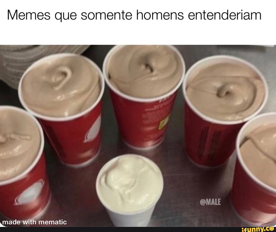 Memes que somente homens entenderiam
MALE
made mematic