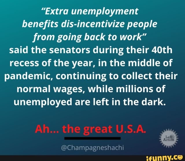"Extra unemployment benefits disincentivize people from going back to