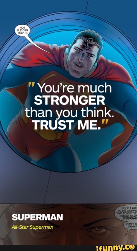 Nx , "You're Much \ Stronger Than You Think. Trust Me." Superman - )