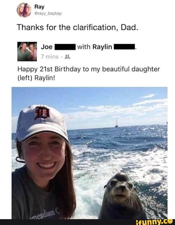 Y er
Thanks for the clarification, Dad.
Happy 21st Birthday to my beautiful daughter
(left) Raylin!