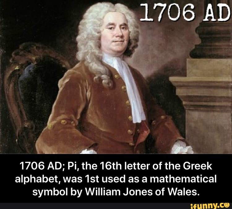 Pi Inventor 1706 AD; Pi, the 16th letter of the Greek alphabet, was 1st used as a ...