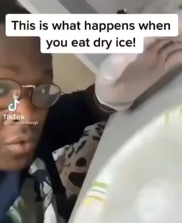 This is what happens when you eat dry ice! "ff )