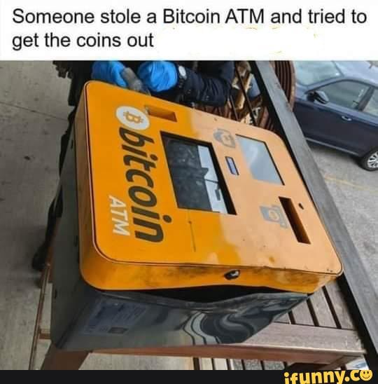 Someone stole a Bitcoin ATM and tried to get the coins out