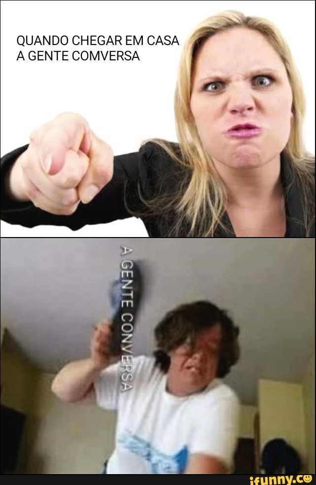 QUANDO CHEGAR EM CASA
A GENTE COMVERSA