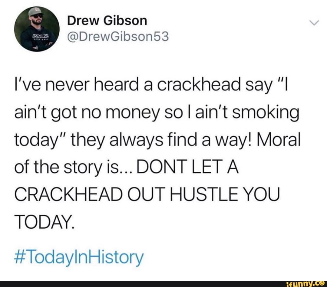 funny things crackheads say