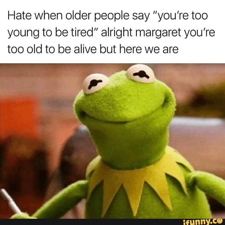 Too Young To Be Old