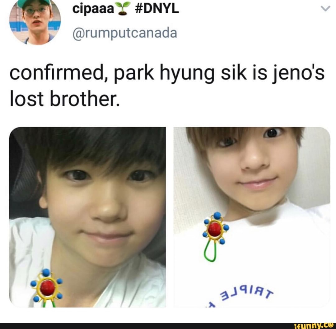 I conﬁrmed, park hyung sik is jeno's lost brother. - iFunny
