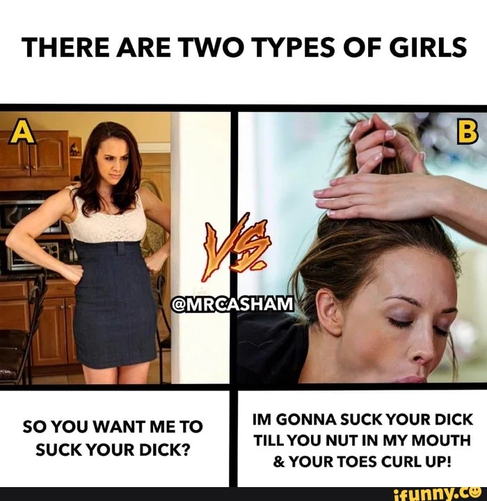 There Are Two Types Of Girls So You Want Me To Im Gonna Suck Your Dick Till You Nut In My Mouth 0121