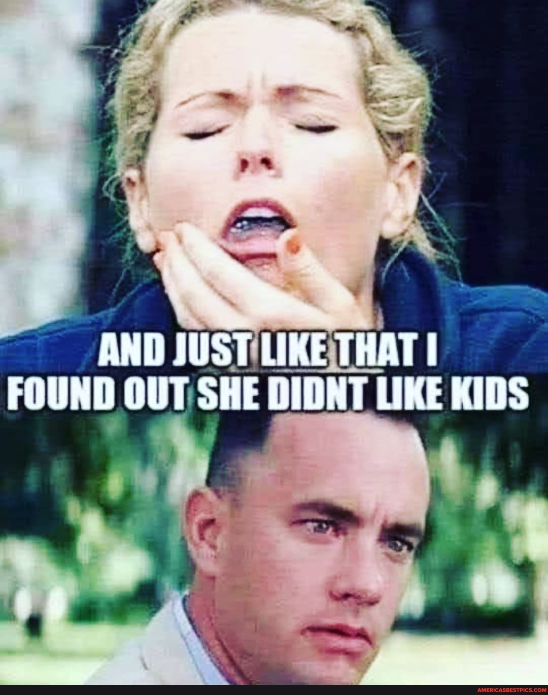 AND JUST LIKE THAT I FOUND OUT SHE DIDNT LIKE KIDS - America’s best ...