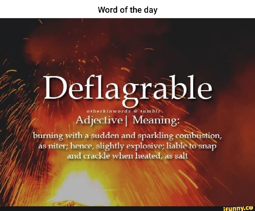 Word of the day Deflagrable otherkinwords tumbIr _ Adjective I