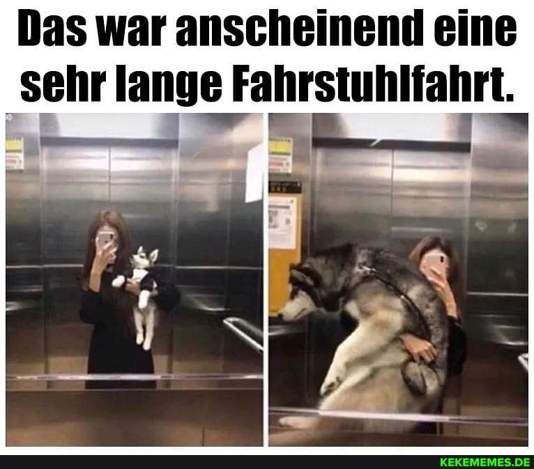 Das war anscheinend eine sehr lange Fahrstuhlfahrt.