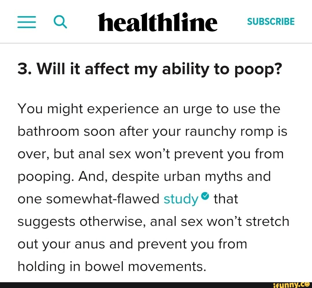 Healthline sc 3. Will it affect my ability to poop? You might experience  an urge to