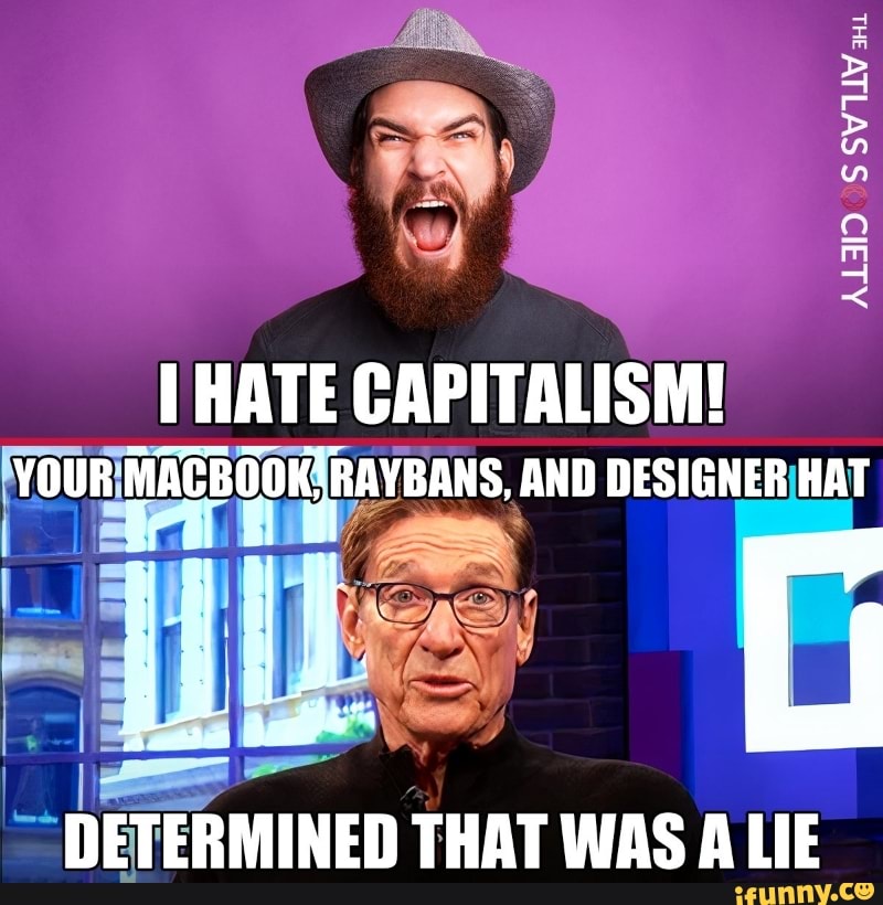 ALAID SSViiv SW
HATE CAPITALISM!
YOUR MACBODK' RAYBANS, AND DESIGNER HAT
4 j
DETERMINED THAT WAS LIE