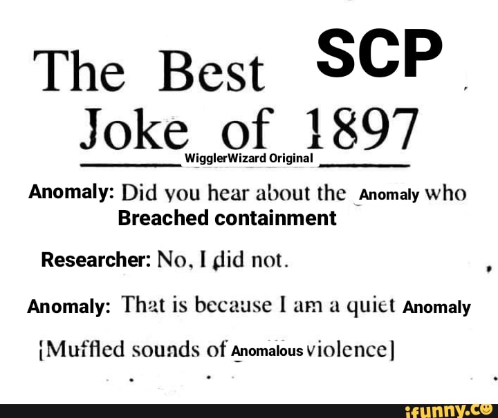 The Best Scp Joke Of Wigglerwizard 1897 Wigglerwizard Original Anomaly