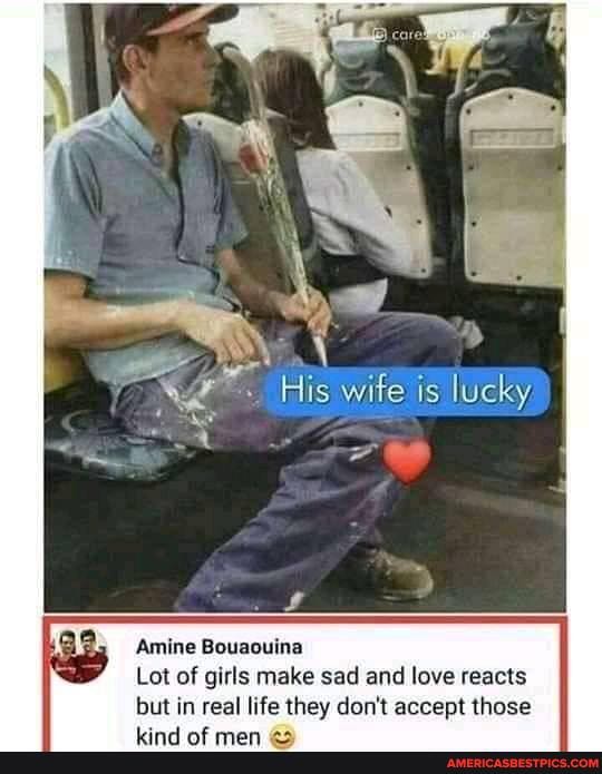 Amine Bouaouina
Lot of girls make sad and love reacts but in real life they don't accept those