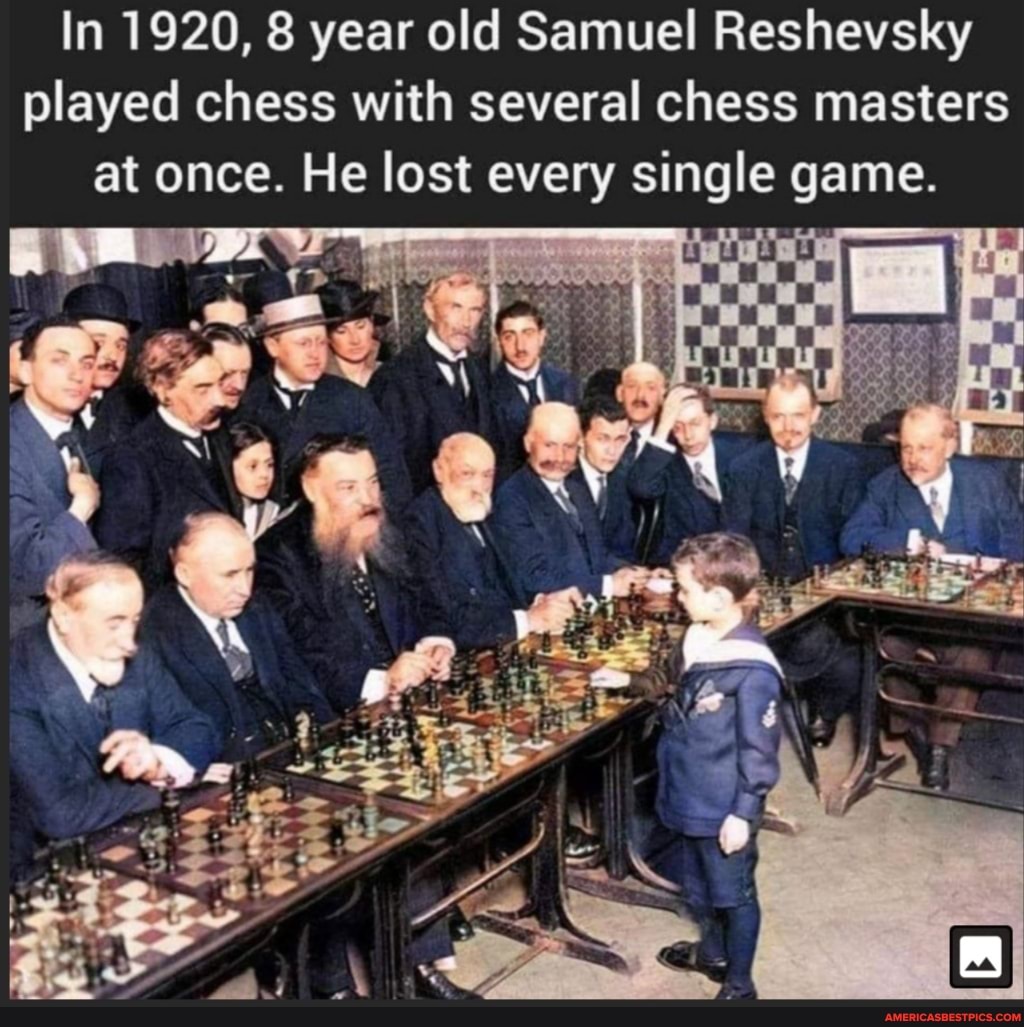 In 1920, 8 year old Samuel Reshevsky played chess with several chess masters at once. He lost every single game.