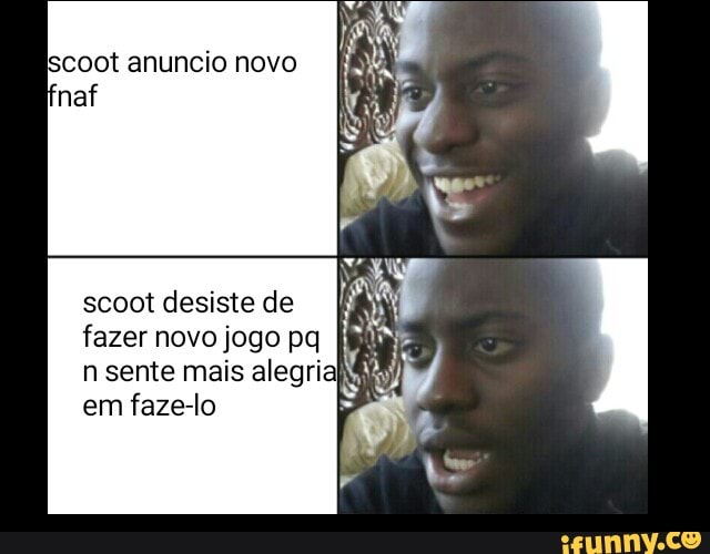 coot anuncio novo
naf
scoot desiste de
fazer novo jogo pq