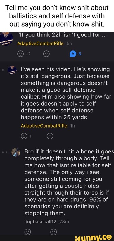 Tell me you don't know shit about ballistics and self defense with out ...