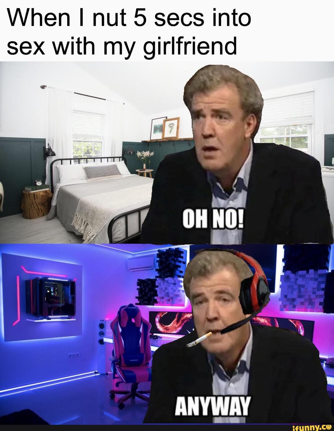 When nut 5 secs into sex with my girlfriend
ANYWAY