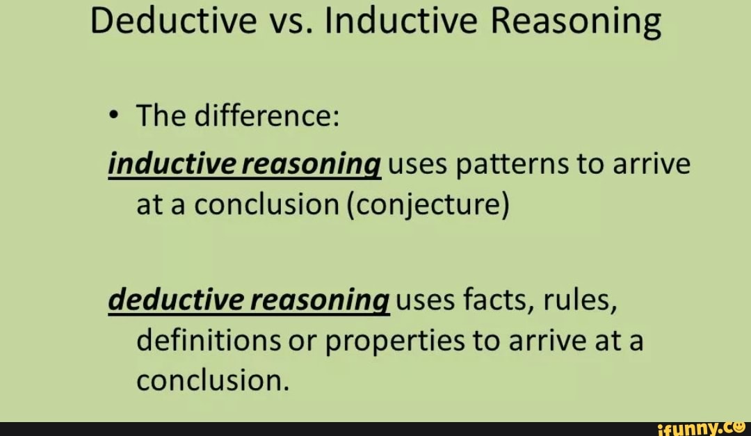 Deductive vs. Inductive Reasoning The difference inductive reasoning