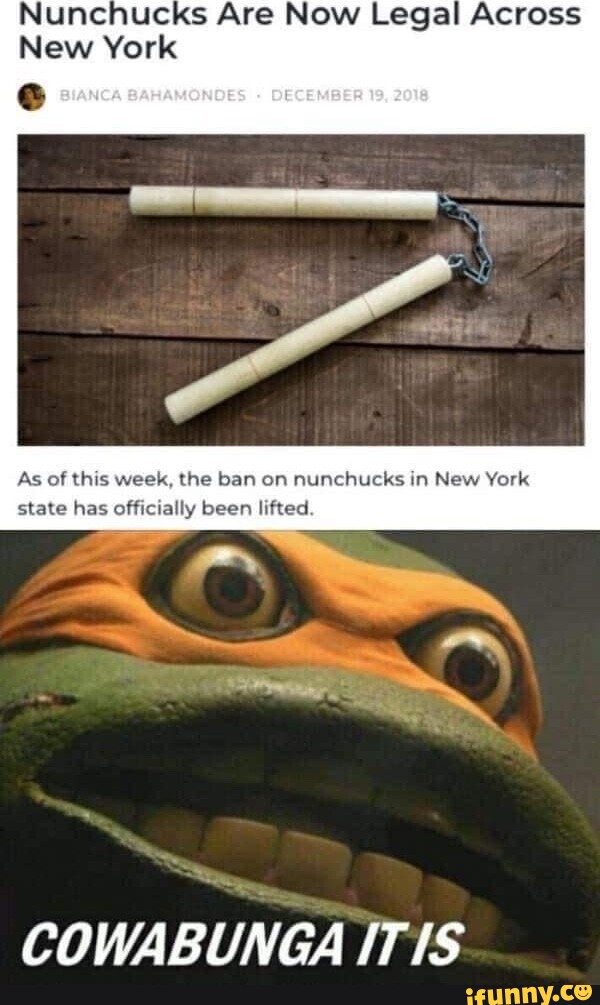 Nunchucks Are Now Legal Across New York As of this week, the ban on
