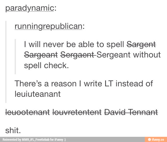 Paradynamic: runningrepublican: IwiII never be able to spell Sargent