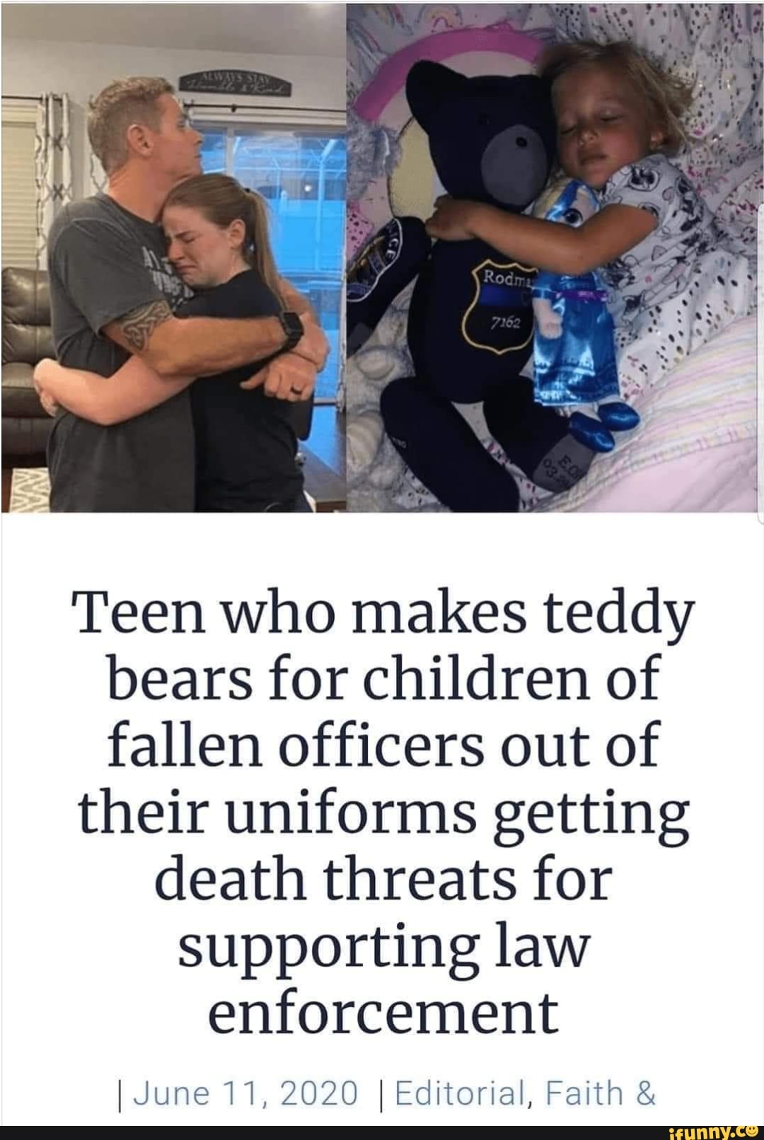 Teen who makes teddy
bears for children of
fallen officers out of
their uniforms getting
death threats for
supporting law
enforcement
I June 11, 2020 I Editorial, Faith