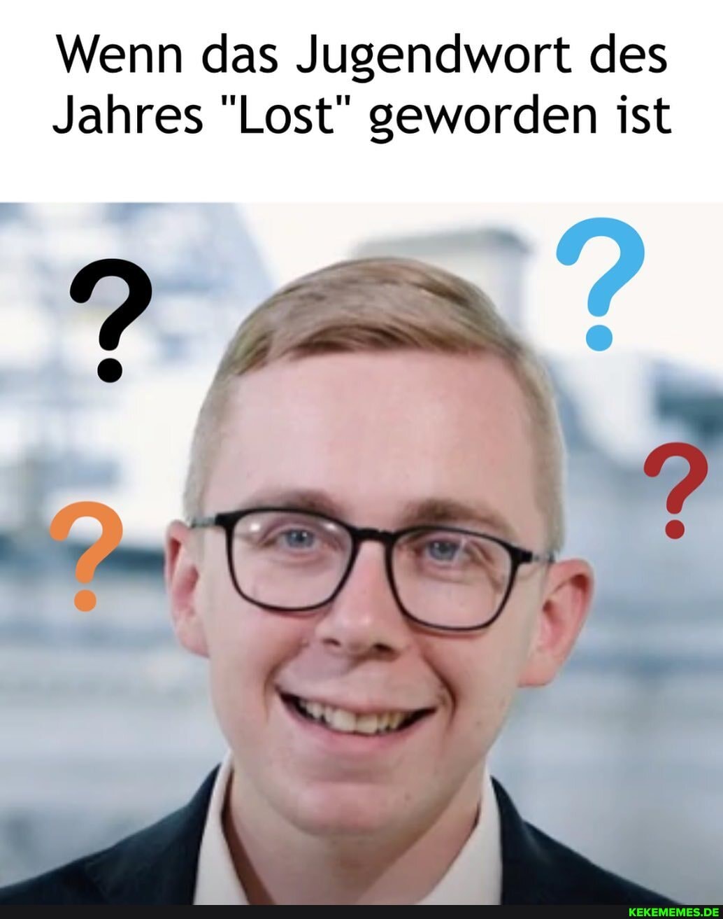 Wenn das Jugendwort des
Jahres "Lost" geworden ist