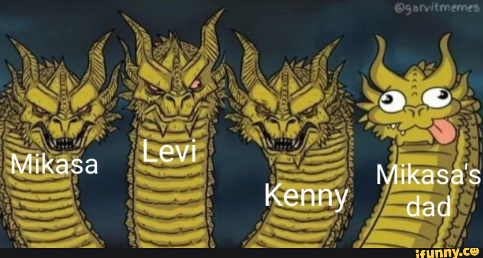 Levi Mikasa Mikasa's Kenny dad - iFunny