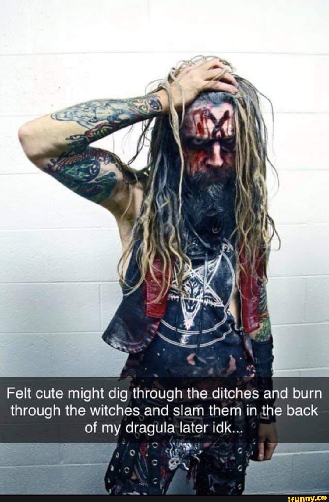 Felt cute might dig through the ditches and burn through the witches and slam them in the back Felt cute might dig through the ditches and burn through the witches and slam them in the back